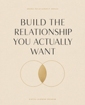 Build the Relationship You Actually Want